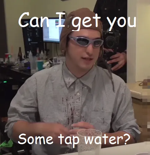 Can i get you some tapwater?